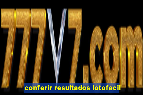 conferir resultados lotofacil